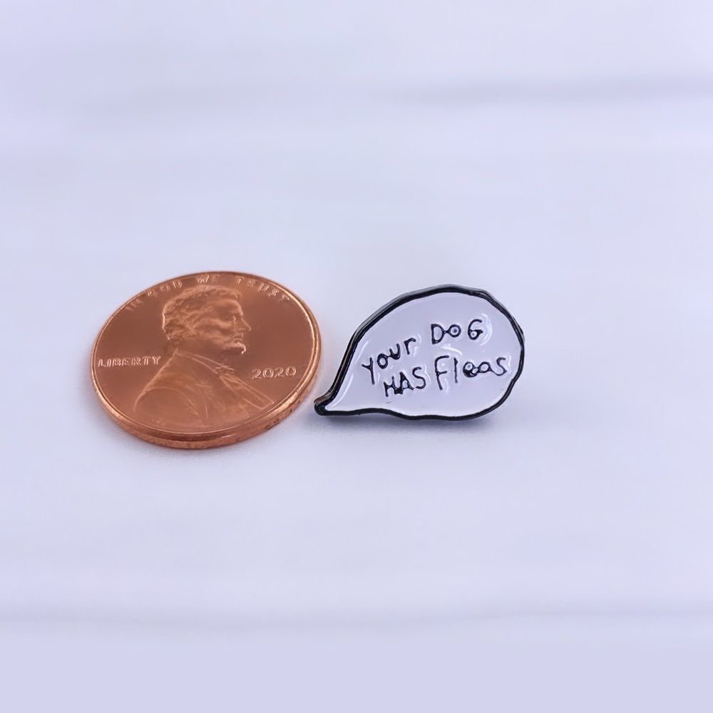 “Your Dog Has Fleas” Quote Enamel Pin/ Brooch - Picture 2 of 4